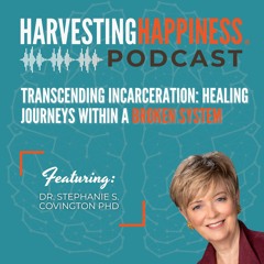 Transcending Incarceration: Healing Journeys within a Broken System with Dr. Stephanie S. Covington