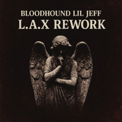 L.A.X BloodHound LIl Jeff Rework