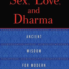 Book Sex, Love, and Dharma: Ancient Wisdom for Modern Relationships