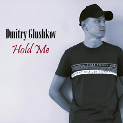 Dmitry Glushkov - Hold Me