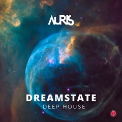 AURIS Dreamstate  | Deep House