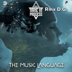Name In Process - The Music Language(RmxDG)