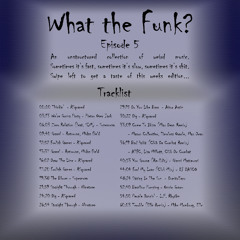 Ep.5 - What The Funk?