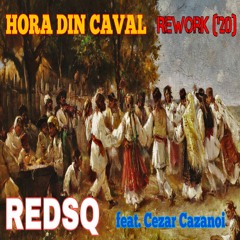 REDSQ Feat. Cezar Cazanoi - Hora Din Caval [2020 ReWork]