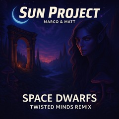 SUN Project - Space Dwarfs (Twisted Minds Remix)