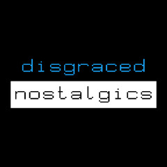 Favorite Songs On Disgraced Nostalgics I've Listened To.