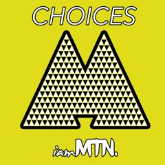 iamMTN - Choices (Radio Edit)