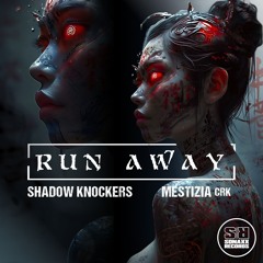 [OUT NOW] Shadow Knockers & Mestizia CRK - RUN AWAY (Original Mix)