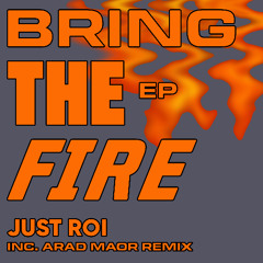 Just Roi - Bring The Fire (Arad Maor Remix)