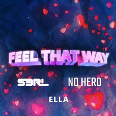 Feel That Way - No Hero & S3RL ft Ella