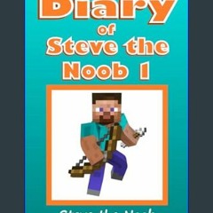 [EBOOK] 🌟 Diary of Steve the Noob 1 (An Unofficial Minecraft Book): Saga 1 (Diary of Steve the Noo