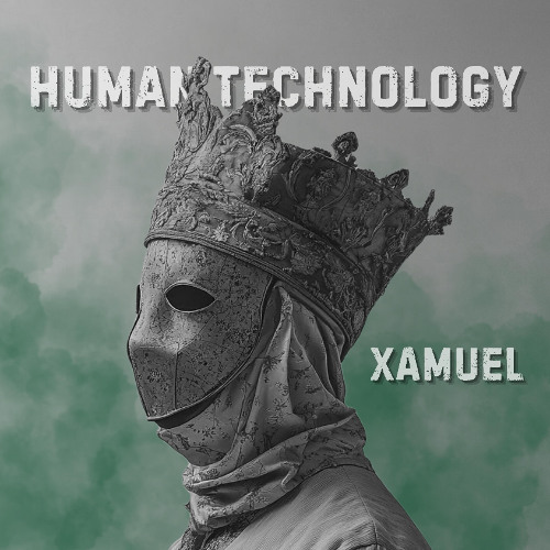Xamuel - Human Technology [FREE DOWNLOAD]