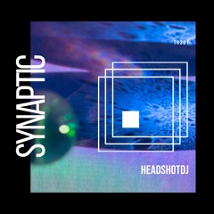 Headshotdj - Synaptic (Original Mix)