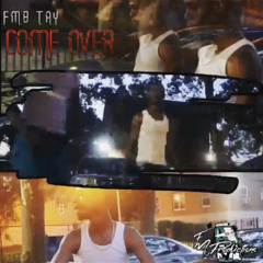 Fmb Tay - Come Over