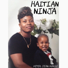 HAITIAN NINJA - PETER JEAN MARIE