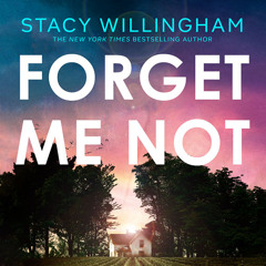 Forget Me Not, By Stacy Willingham, Read by Helen Laser and Karissa Vacker
