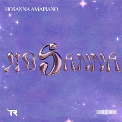 HOSANNA TR AMAPIANO EDIT