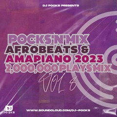 #POCKSNMIX VOL 8 ★(2,000,000 PLAYS MIX) || AFROBEATS & AMAPIANO 2023 || - MIXED BY @PocksYNL