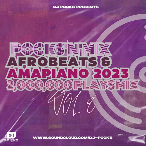 #POCKSNMIX VOL 8 ★(2,000,000 PLAYS MIX) || AFROBEATS & AMAPIANO 2023 || - MIXED BY @PocksYNL