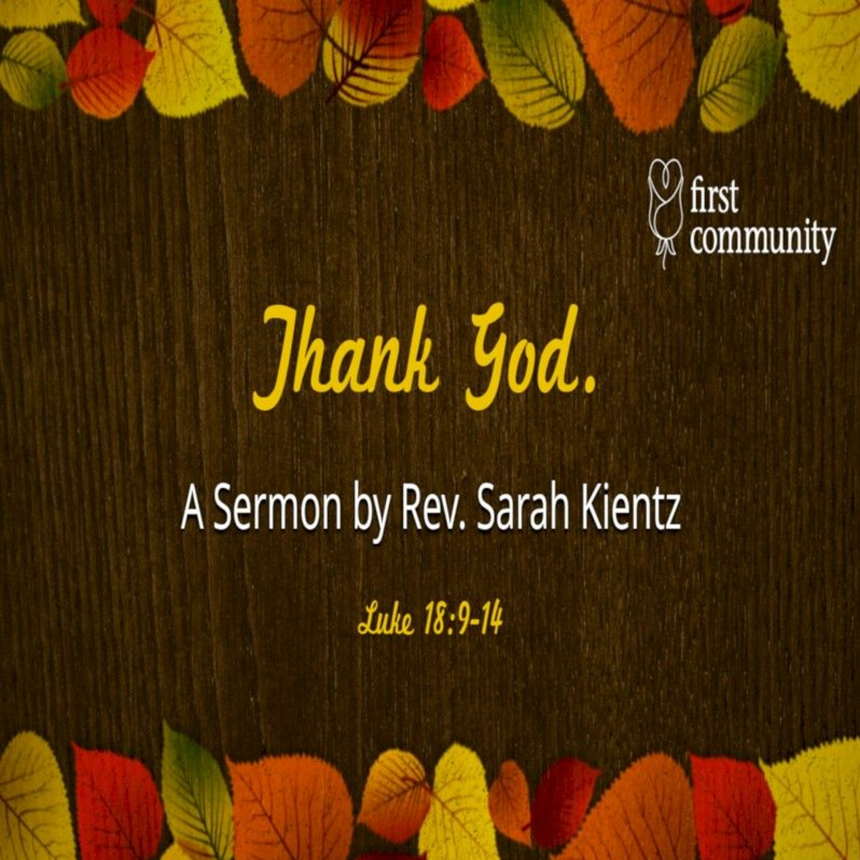 First Community Church 10.23.22 Rev Sarah Kientz Sermon -Thank God episode artwork