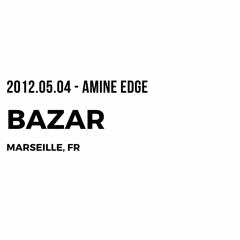 2012.05.04 - Amine Edge @ Bazar, Marseille, FR