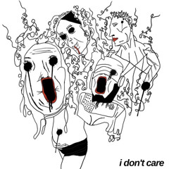 i don't care
