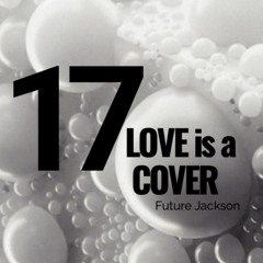 17, Love is a cover (Heaven 17 17 cover)