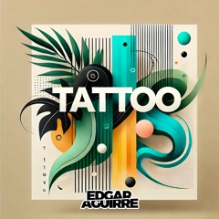 Tattoo (Edgar Aguirre GrooveMania Club Rmx) INC 2 VERSIONES
