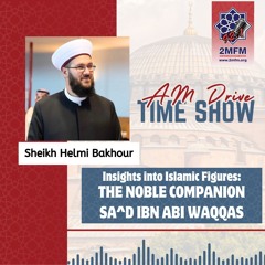 The biography of  SAAD IBN ABI_WAQQAS / With Sheikh Helmi Bakhour