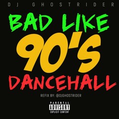 BAD LIKE 90's DANCEHALL MIXTAPE