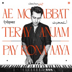 Ae Mohabbat Tere Anjam Pe Rona