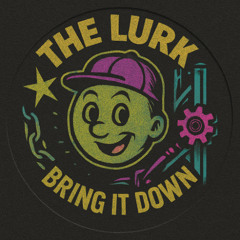 The Lurk - Bring It Down