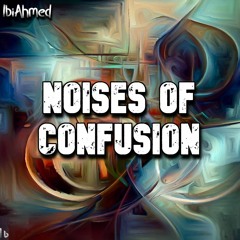 Noises of Confusion
