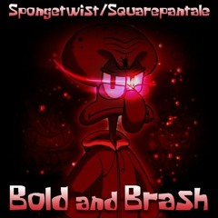 [Spongetwist/Squarepantale] Bold and Brash