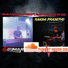 [DJ D3MAR™ Ft Randa Prasetyo] Funkot Never Die  2022 VIP