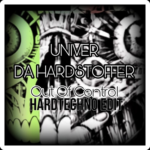Univer & Da Hardstoffer - Out Of Control (Hardtechno Edit)