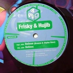 Frisky & Hujib - Believe (Breeze & Styles Remix) - Next Generation (2005)
