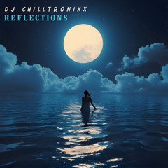 Reflections - DJ Chilltronixx - R&B