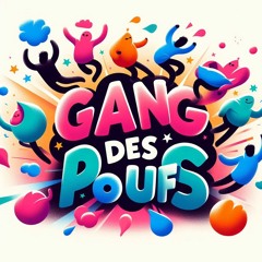 Le Gang Des Poufs