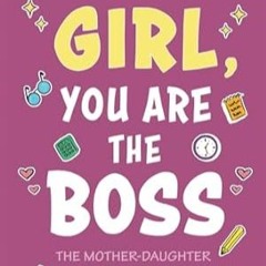 🍼[PDF-EPub] Download Girl You’re the Boss! The Empowering Guide For Encouraging Self-Esteem 🍼