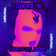 Fetzen Wir Eine? [HARDTEKK] (feat. JoMommy)