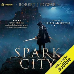 Get *[PDF] Books Spark City: The Spark City Cycle, Book 1 BY Robert J. Power (Author),Euan Mort