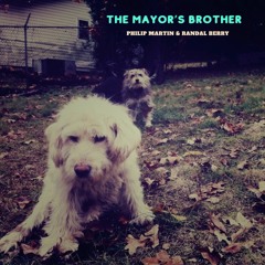 The Mayor's Brother featuring Randal Berry
