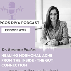 215- [Podcast with Dr. Barbara Paldus] Healing Hormonal acne  from the inside - The gut connection