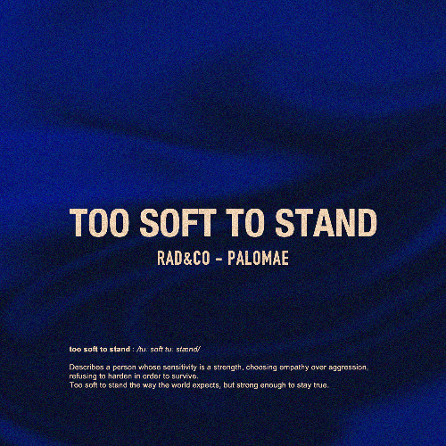 Rad&Co - Too Soft to Stand (feat. Palomae)