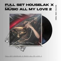 Full Set Houselak x Music All My Love 2