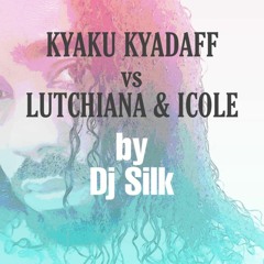 🔥🔥KYAKU KYADAFFK VS LUTCHIANA VS ICOLE mix by Dj Silk