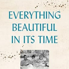 DOWNLOAD PDF 📙 Everything Beautiful in Its Time: Seasons of Love and Loss by Jenna B