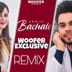 BACHALO - Remix (Official Video) Akhil | Nirmaan | Enzo | Latest Punjabi Love Songs | @WooferVevo