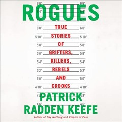 READ [EBOOK EPUB KINDLE PDF] Rogues: True Stories of Grifters, Killers, Rebels and Crooks by  Patric